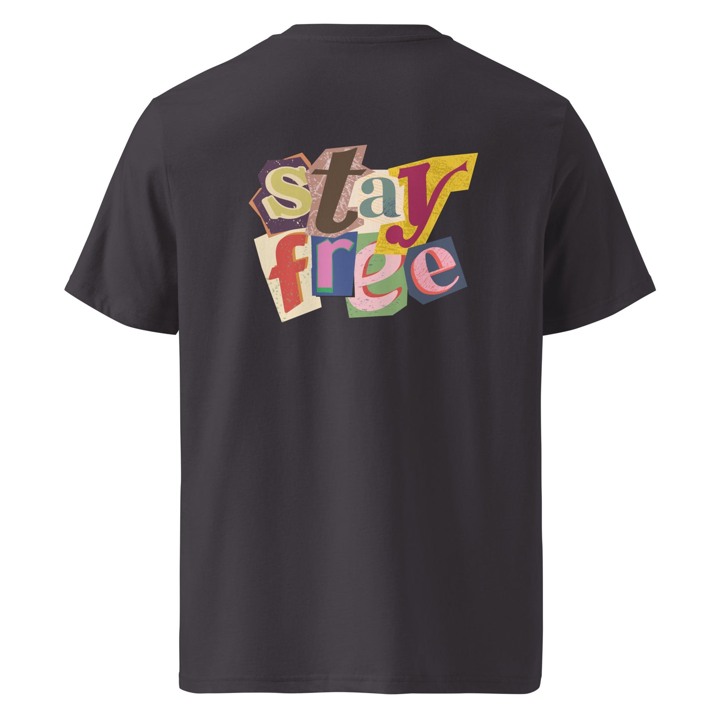 100% Organic Cotton Unisex T-shirt - "Stay Free" (Back)