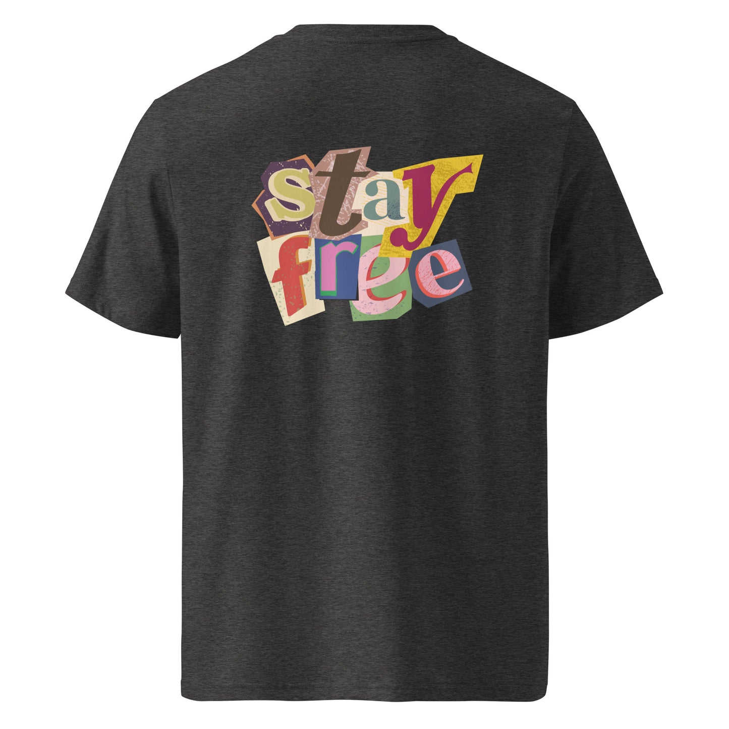 100% Organic Cotton Unisex T-shirt - "Stay Free" (Back)