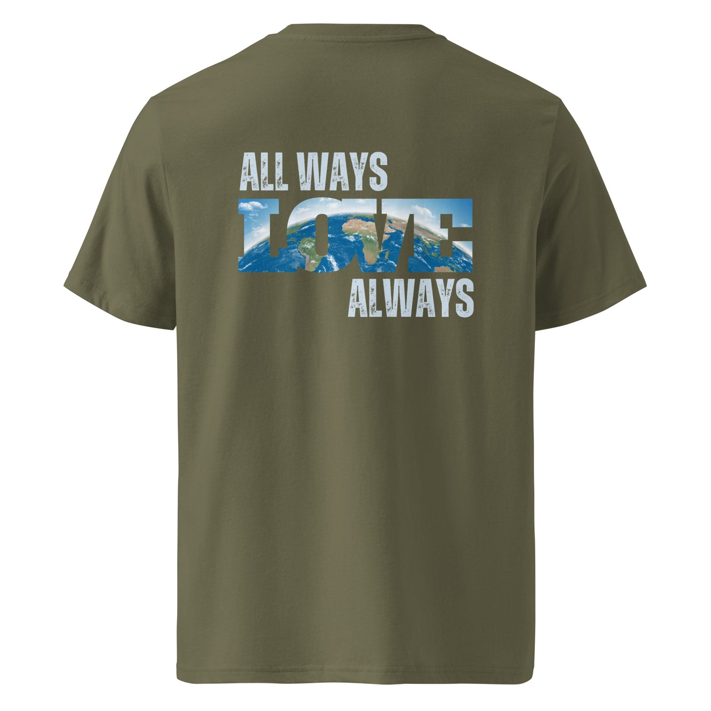 100% Organic Cotton Unisex T-Shirt - "ALL WAYS LOVE ALWAYS" (Back)