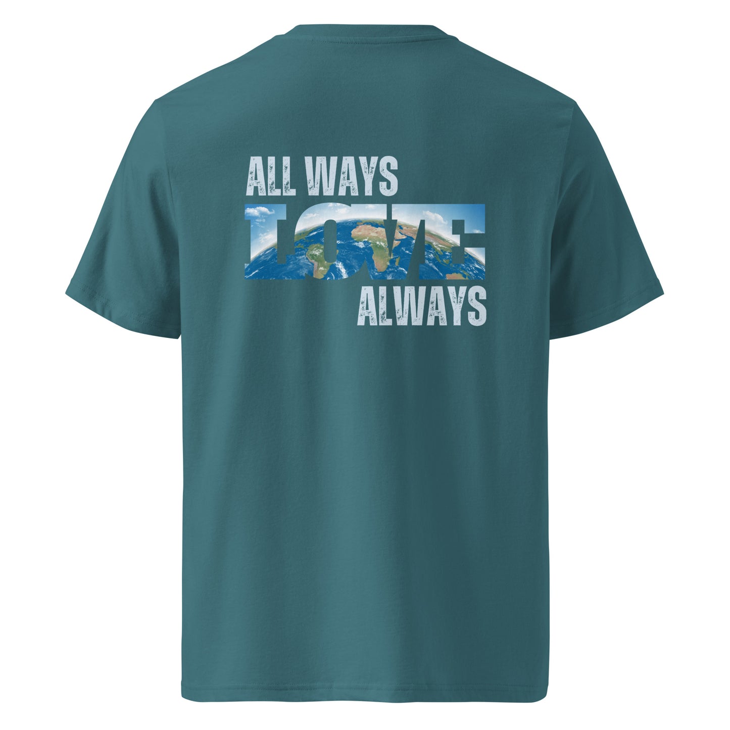 100% Organic Cotton Unisex T-Shirt - "ALL WAYS LOVE ALWAYS" (Back)