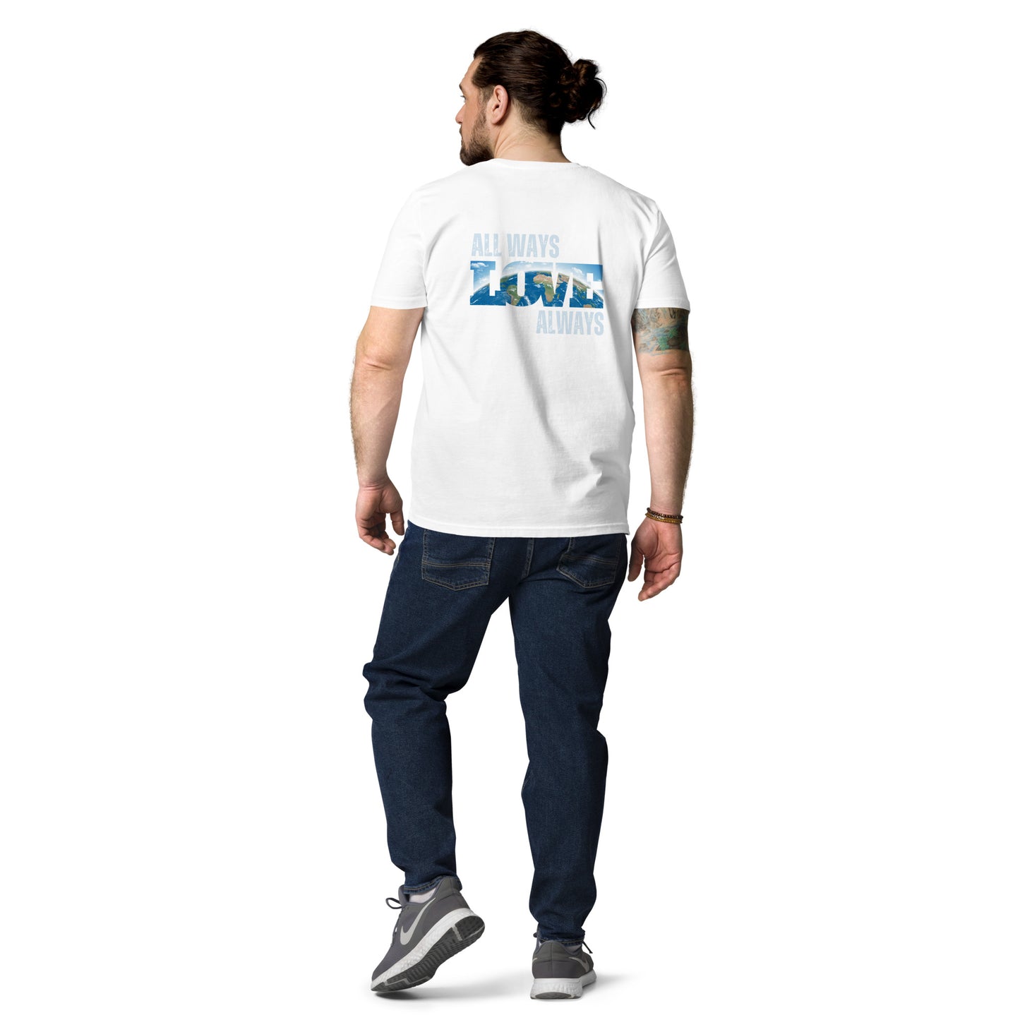 100% Organic Cotton Unisex T-Shirt - "ALL WAYS LOVE ALWAYS" (Back)